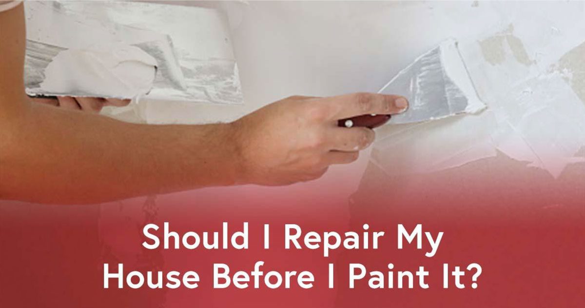Should I Repair My House Before I Paint It?