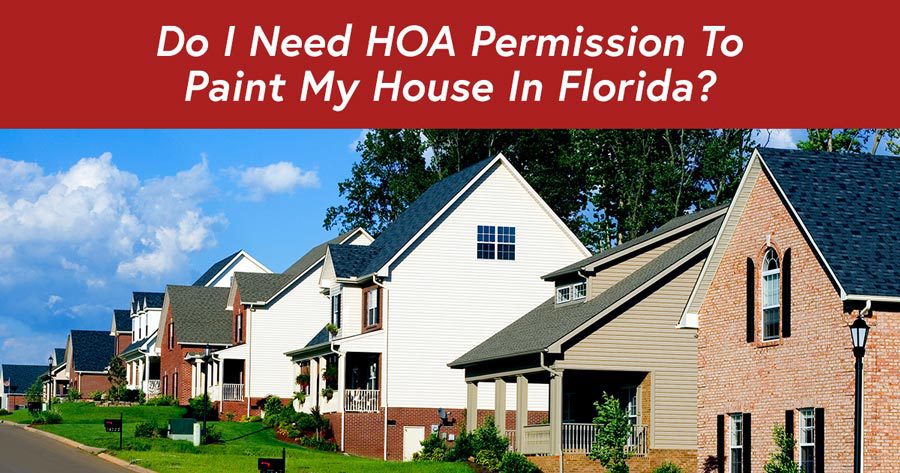 Do I Need HOA Permission To Paint My House In Florida?