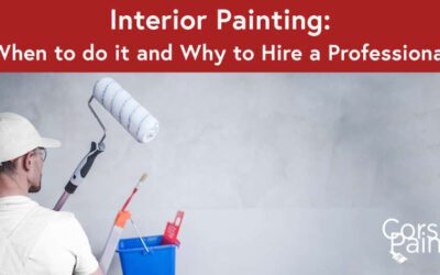 Interior Painting: When to do it and Why to Hire a Professional