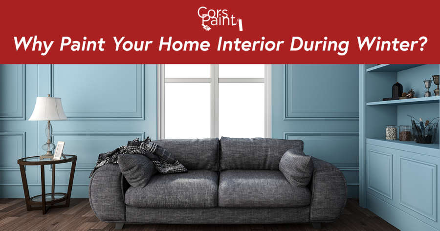 Why Paint Your Home Interior During Winter?