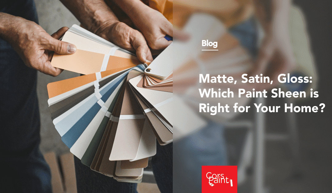 Matte, Satin, Gloss: Which Paint Sheen is Right for Your Home?