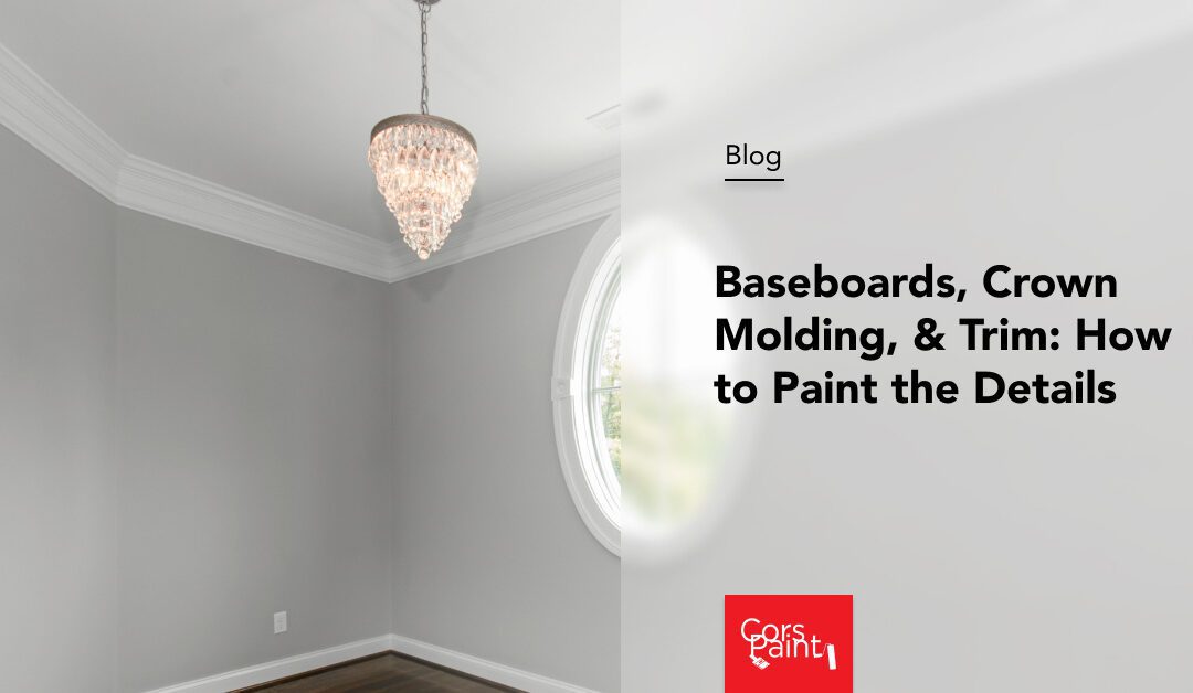 Baseboards, Crown Molding, & Trim: How to Paint the Details