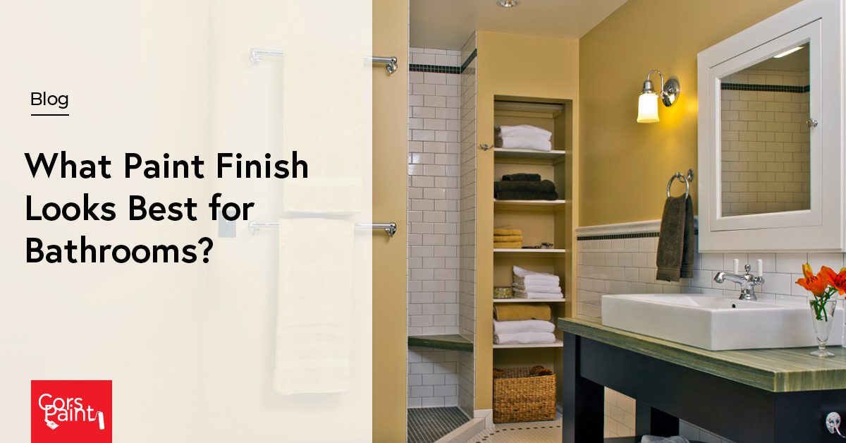 What-Paint-Finish-Looks-Best-For-Bathrooms What Paint Finish Looks Best For Bathrooms
